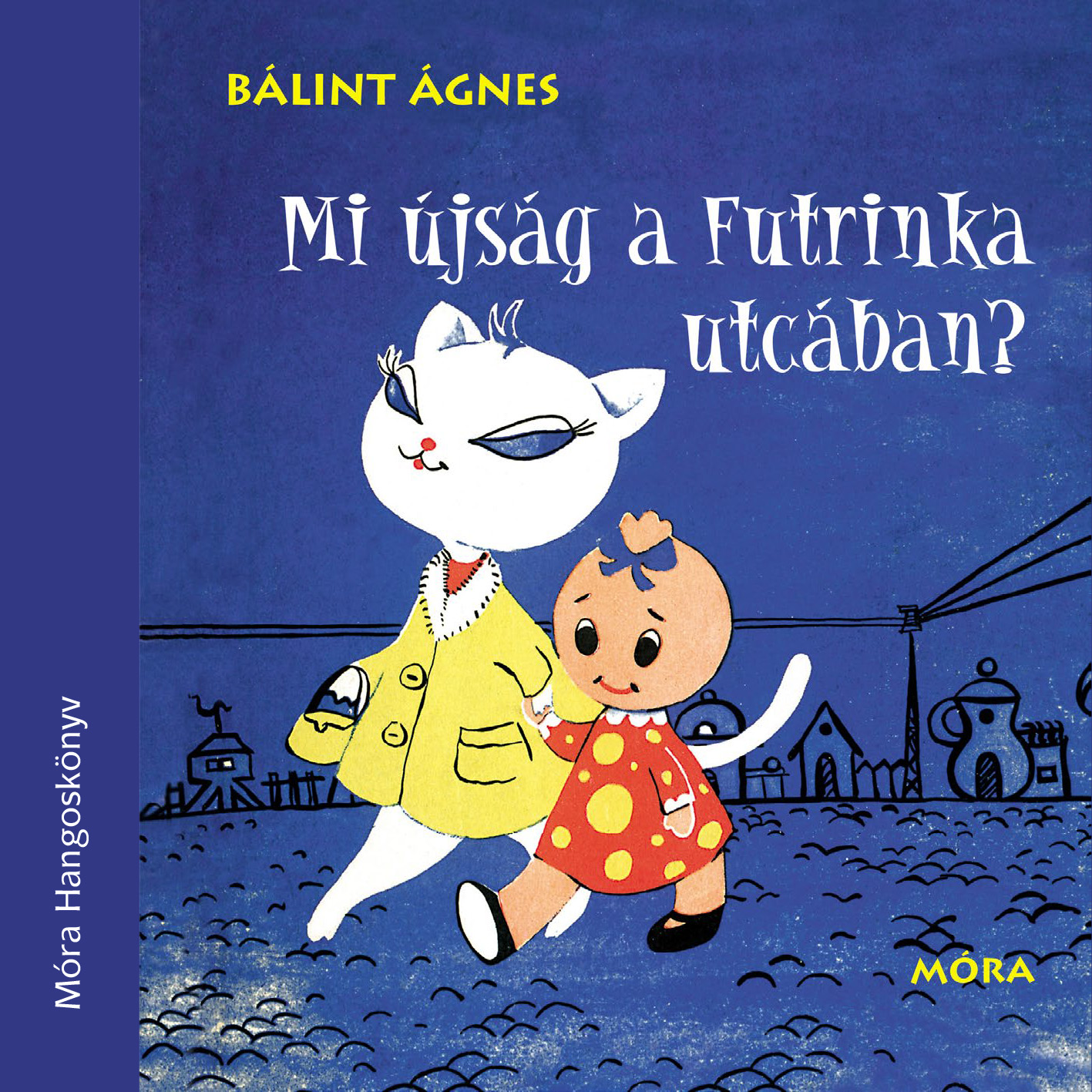 Bálint Ágnes - Mi újság a Futrinka utcában [eHangoskönyv]