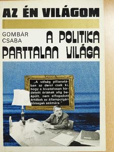 Gombár Csaba - A politika parttalan világa [antikvár]