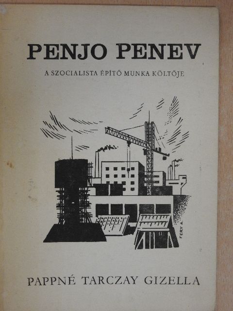 Pappné Tarczay Gizella - Penjo Penev - A szocialista építő munka költője [antikvár]