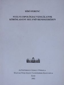 Bíró Ferenc - Nyelvi-tipológiai vizsgálatok Kőrösladány helynévrendszerében [antikvár]