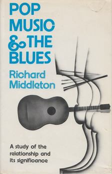 Middleton, Richard - Pop Music And The Blues [antikvár]