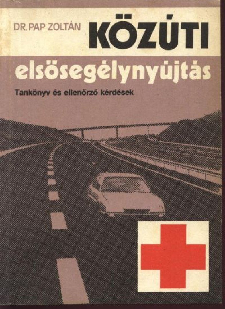 Dr. Pap Zoltán - Közúti elsősegélynyújtás [antikvár]