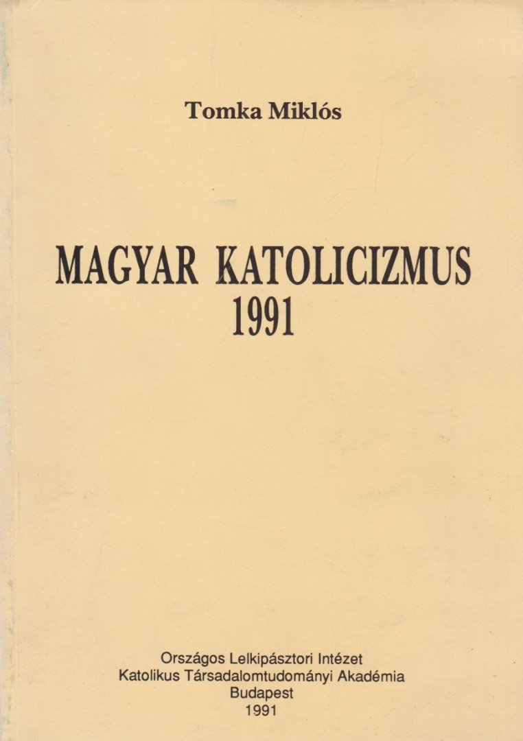 Tomka Miklós - Magyar katolicizmus 1991 [antikvár]