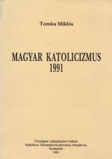 Tomka Miklós - Magyar katolicizmus 1991 [antikvár]