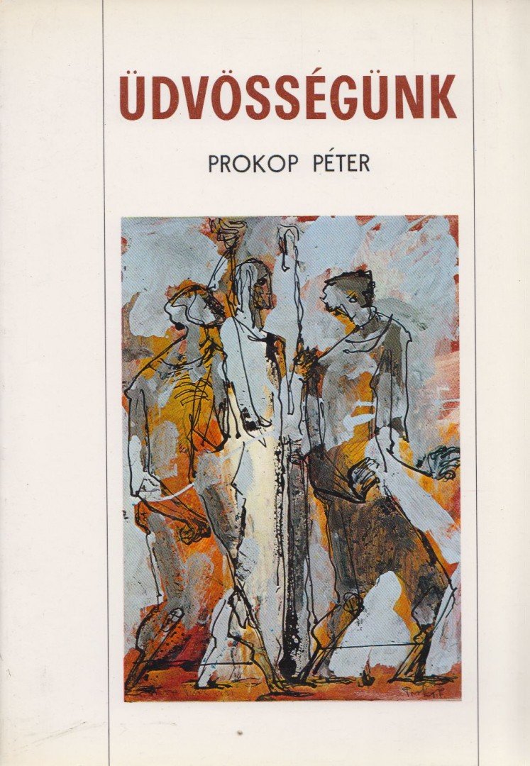 PROKOP PÉTER - Üdvösségünk  (Dedikált) [antikvár]
