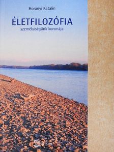 Horányi Katalin - Életfilozófia [antikvár]