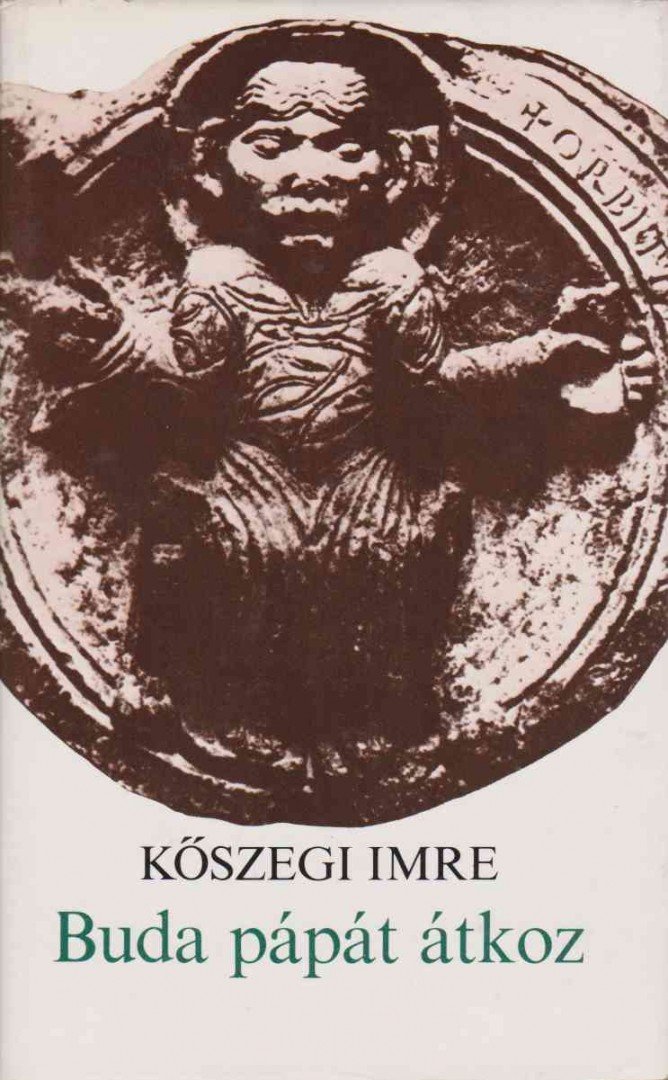 KŐSZEGI IMRE - Buda pápát átkoz [antikvár]
