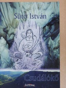 Sütő István - Csudálókő [antikvár]