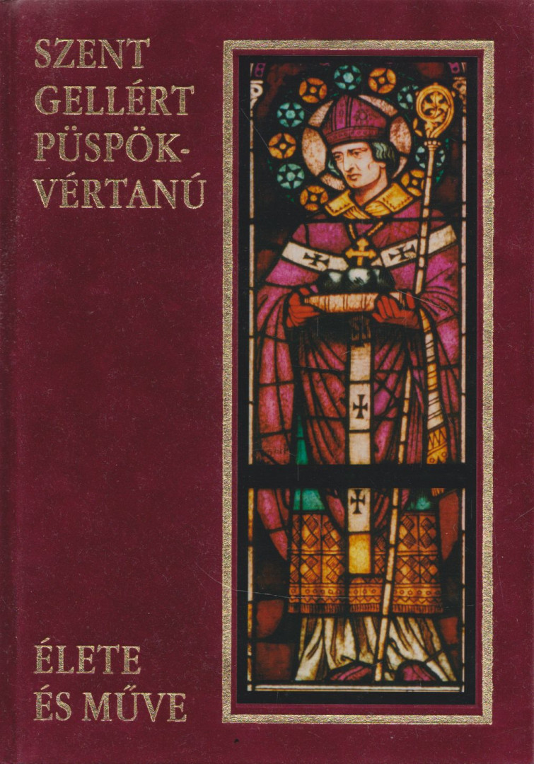 Püspöki Nagy Péter - Szent-Gellért csanádi püspök-vértanú élete és művei [antikvár]