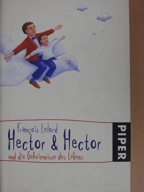 Francois Lelord - Hector & Hector und die Geheimnisse des Lebens [antikvár]