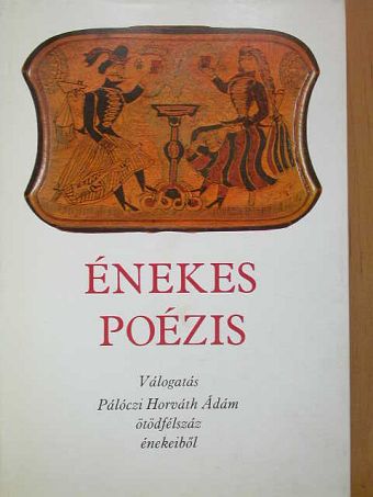 Pálóczi Horváth Ádám - Énekes poézis [antikvár]