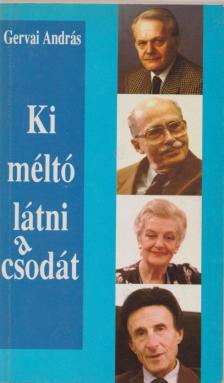 Gervai András - Ki méltó látni a csodát? [antikvár]