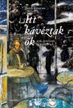 Nyáry Krisztián - Itt kávéztak ők - Írók, művészek és kávéházaik [eKönyv: epub, mobi]
