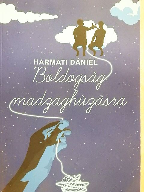 Harmati Dániel - Boldogság madzaghúzásra [antikvár]