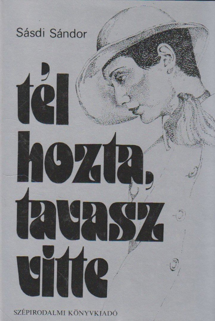 SÁSDI SÁNDOR - Tél hozta, tavasz vitte [antikvár]