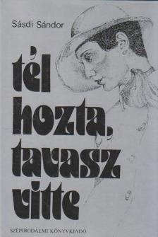 SÁSDI SÁNDOR - Tél hozta, tavasz vitte [antikvár]