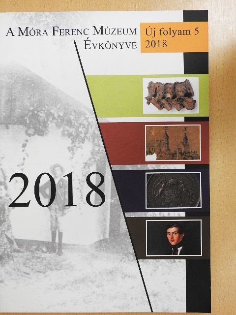 A Móra Ferenc Múzeum Évkönyve 2018 [antikvár]
