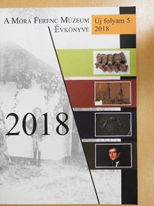A Móra Ferenc Múzeum Évkönyve 2018 [antikvár]