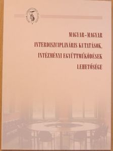 Biró A. Zoltán - Magyar-magyar interdiszciplináris kutatások, intézményi együttműködések lehetősége [antikvár]
