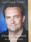 Matthew Perry - Jóbarátok, szerelmek és az a Rettenet [antikvár]