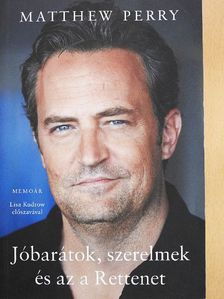 Matthew Perry - Jóbarátok, szerelmek és az a Rettenet [antikvár]