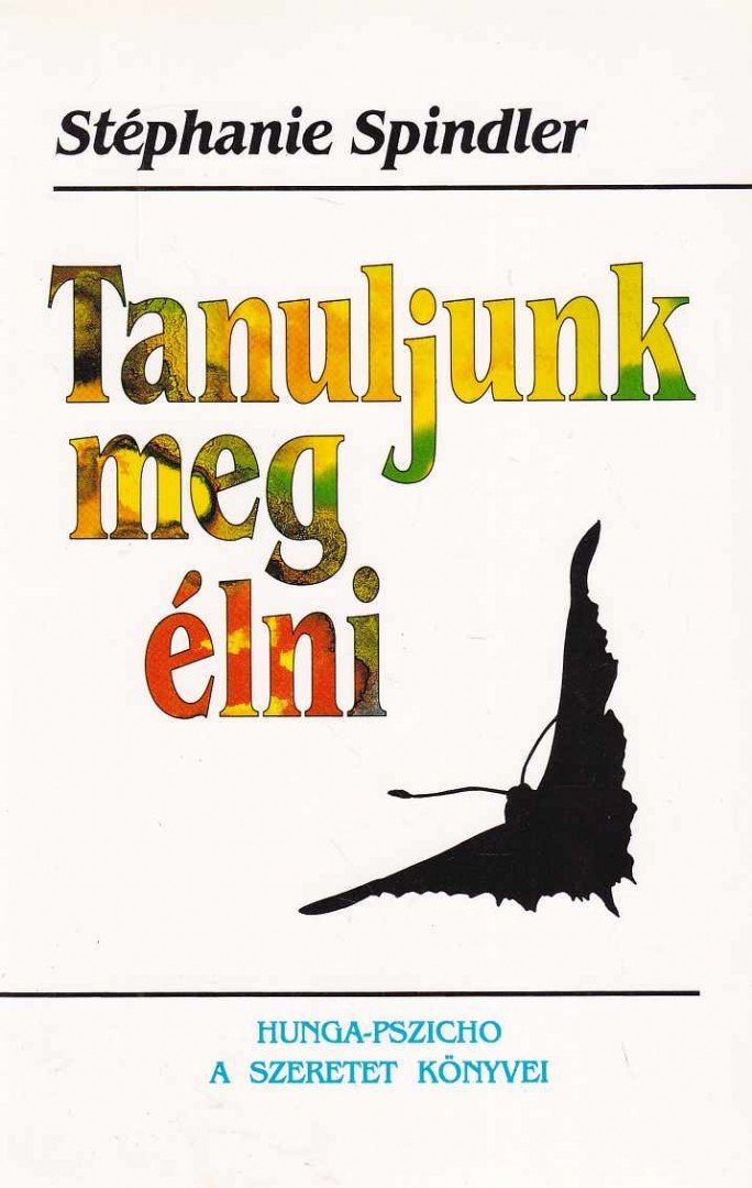Spindler, Stéphanie - Tanuljunk meg élni! [antikvár]