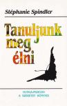 Spindler, Stéphanie - Tanuljunk meg élni! [antikvár]