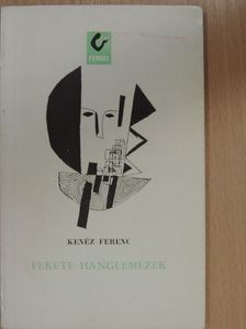 Kenéz Ferenc - Fekete hanglemezek [antikvár]