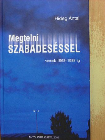 Hideg Antal - Megtelni szabadeséssel [antikvár]