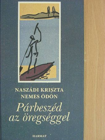 Naszádi Kriszta - Párbeszéd az öregséggel [antikvár]
