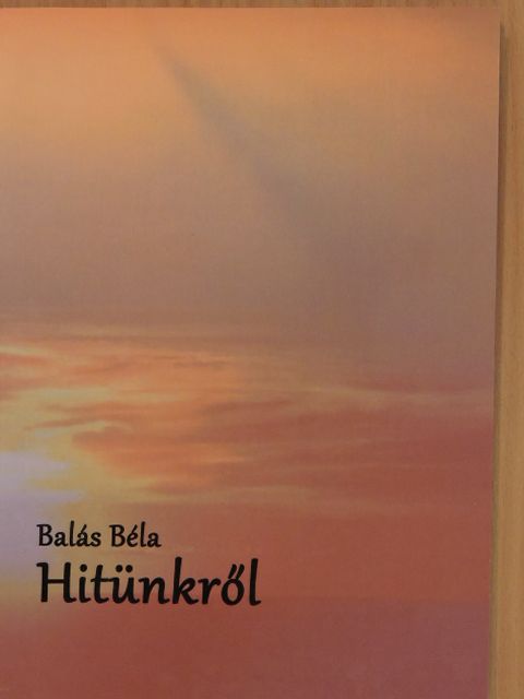Balás Béla - Hitünkről [antikvár]
