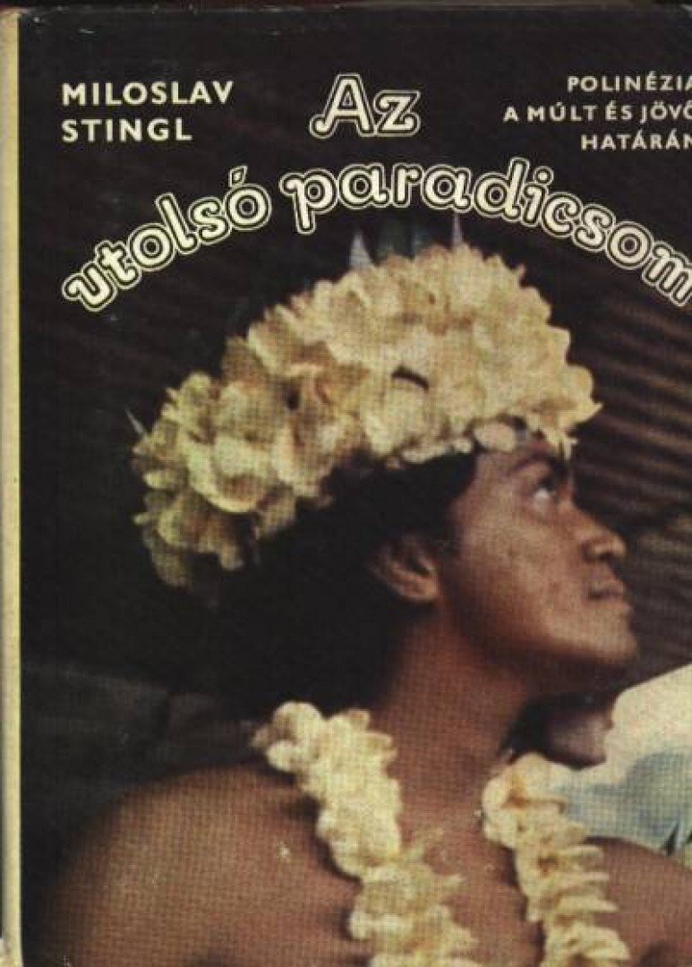 Stingl, Miloslav - Az utolsó paradicsom [antikvár]