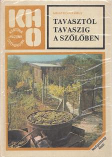 KRISZTEN GYÖRGY - Tavasztól tavaszig a szőlőben [antikvár]