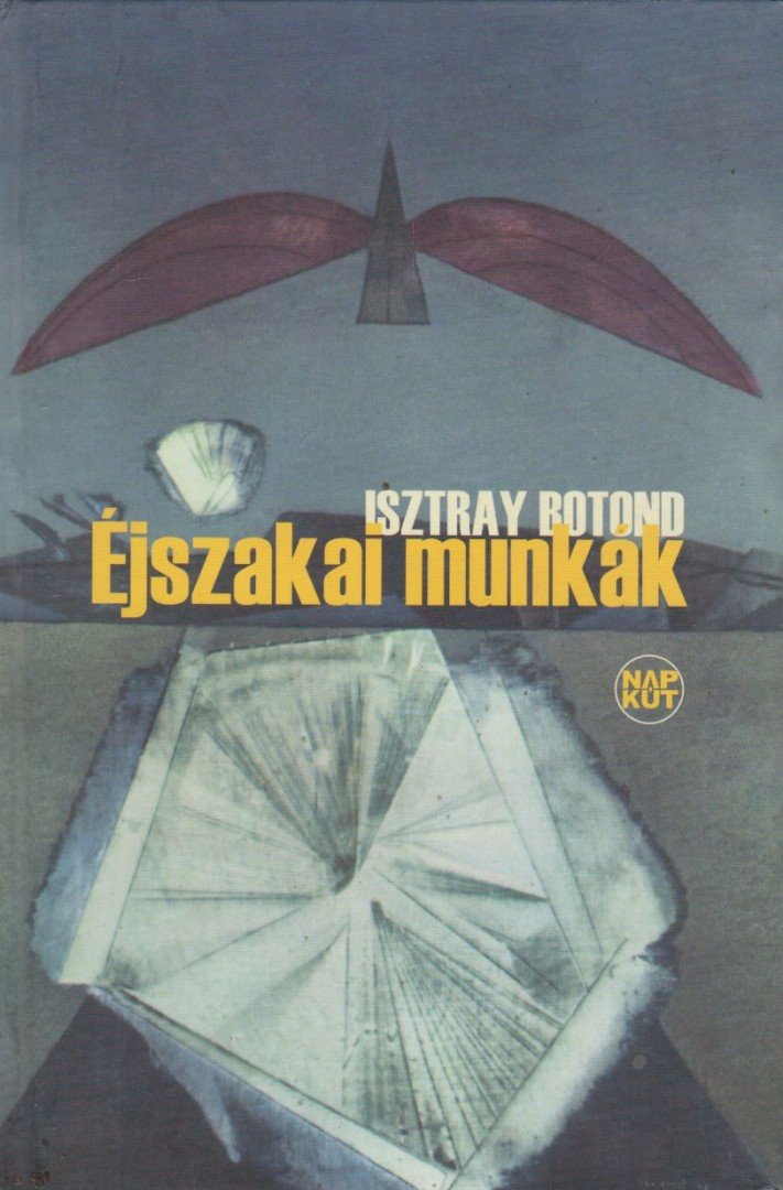 Isztray Botond - Éjszakai munkák [antikvár]