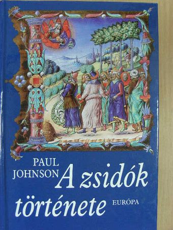 Paul Johnson - A zsidók története [antikvár]