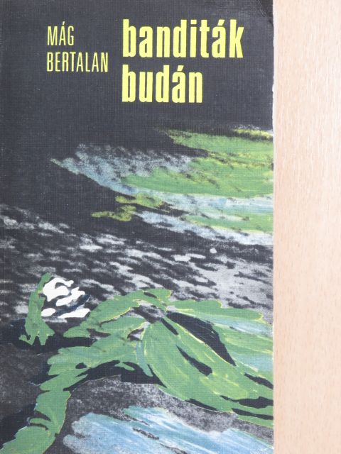 Mág Bertalan - Banditák Budán [antikvár]