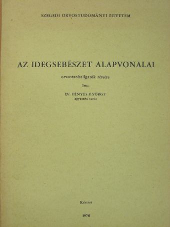 Dr. Fényes György - Az idegsebészet alapvonalai [antikvár]
