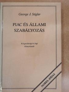 George J. Stigler - Piac és állami szabályozás [antikvár]