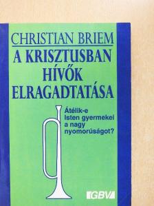 Christian Briem - A Krisztusban hívők elragadtatása [antikvár]