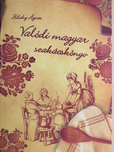 Zilahy Ágnes - Valódi magyar szakácskönyv [antikvár]