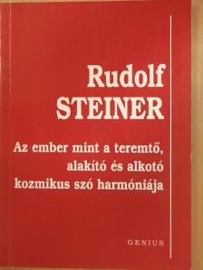Rudolf Steiner - Az ember mint a teremtő, alakító és alkotó kozmikus szó harmóniája [antikvár]