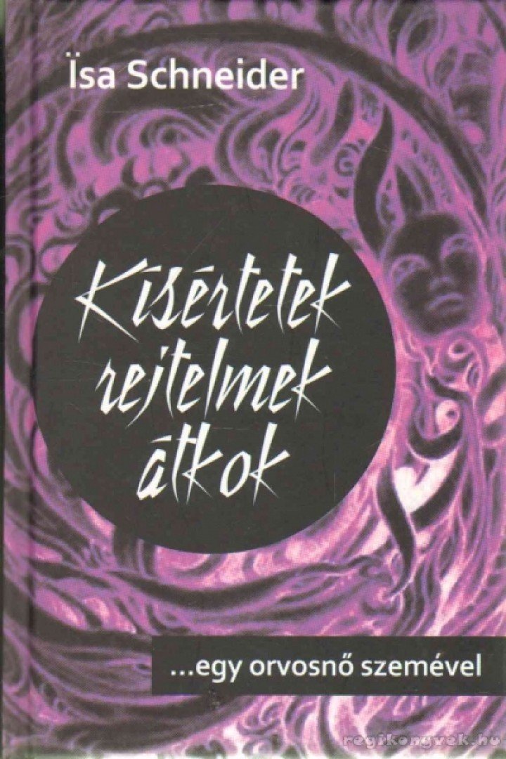 Isa Schneider - Kísértetek, rejtelmek, átkok [antikvár]