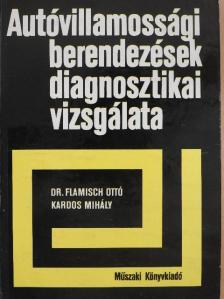 Dr. Flamisch Ottó - Autóvillamossági berendezések diagnosztikai vizsgálata [antikvár]