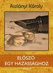 Aszlányi Károly - Előszó egy házassághoz [eKönyv: epub, mobi]