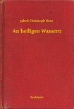 Heer, Jakob Christoph - An heiligen Wassern [eKönyv: epub, mobi]