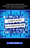 Mars Neil - A Educaçao na Comunidade [eKönyv: epub, mobi]