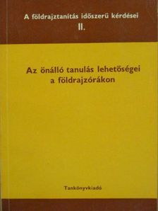 Elek Sándor - Az önálló tanulás lehetőségei a földrajzórákon [antikvár]