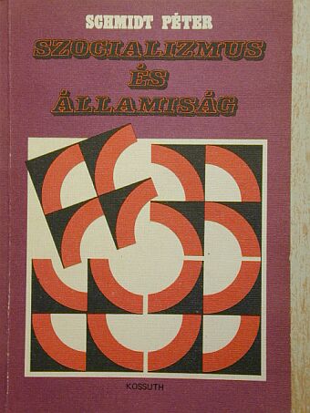 Schmidt Péter - Szocializmus és államiság [antikvár]