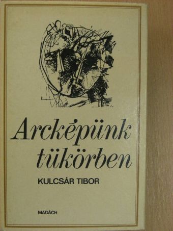 Kulcsár Tibor - Arcképünk tükörben [antikvár]