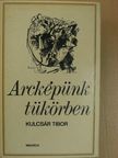 Kulcsár Tibor - Arcképünk tükörben [antikvár]